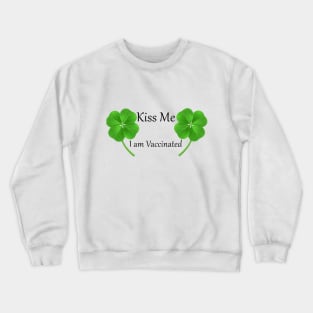 Kiss Me I am Vaccinated Crewneck Sweatshirt